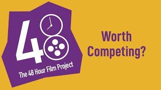 48 hour film project worth competing?