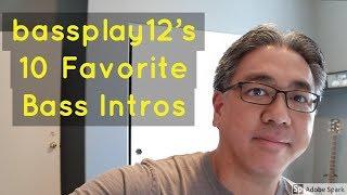 "bassplay12s Top 10 Favorite Bass Intros"