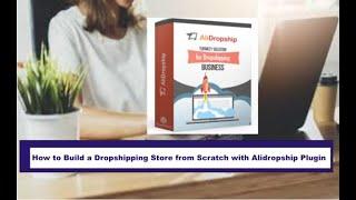 How to Build a Dropshipping Store from Scratch Using Alidropship Plugin