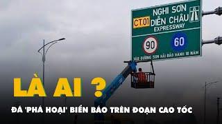 Ai đã 'phá hoại' biển báo trên đoạn cao tốc do Tập đoàn Sơn Hải thi công?