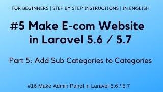 #5 Make E-commerce website in Laravel 5.6 | #16 Admin Panel | Add Sub Categories to Categories