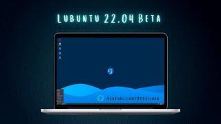 Lubuntu 22.04 LTS Beta | Installation and First Impressions