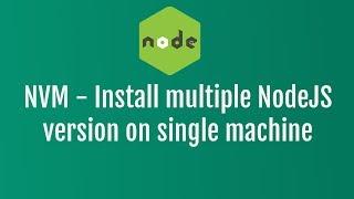 NVM - Node version manager | Installing multiple node version on single machine