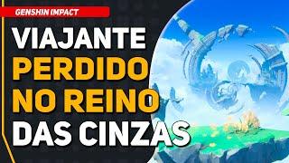 Missão: Viajante Perdido no Reino das Cinzas - COMPLETA | Genshin Impact