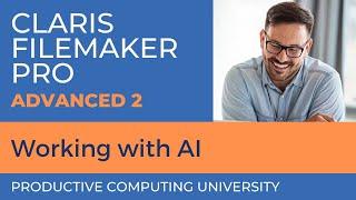 Claris FileMaker Pro Training: Working with Consumer AI (Advanced 2 Course Excerpt #2)