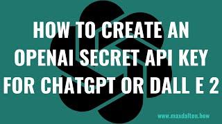 How to Create an OpenAI Secret API Key for ChatGPT or DALL E 2