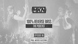 MKN | 100% Reverse Bass | Episode 86 (Paul Woods Guestmix)