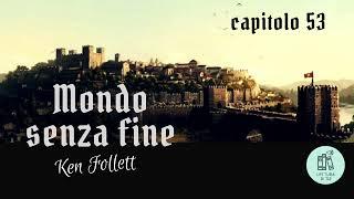 MONDO SENZA FINE - KEN FOLLETT - AUDIOLIBRO ITA - capitolo 53