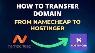 How to Transfer Domain from Namecheap to Hostinger