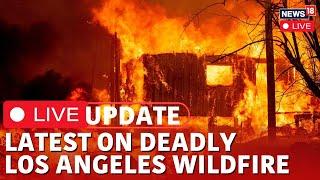 Los Angeles Fire Live Updates | 24 Lives Lost, Massive Infra Damaged, Horrific California Fire |N18G