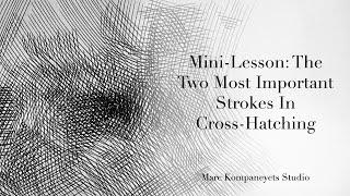 Mini-Lesson: The Two Most Important Strokes In Cross-Hatching