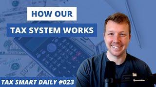 How Our Tax System Works [Tax Smart Daily 023]