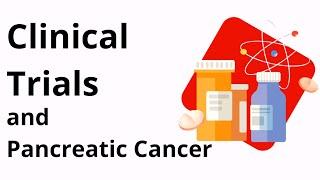 Is Participating in a Clinical Trial and Option for me? - Pancreatic Cancer Webinar