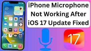 How to Fix iPhone Microphone Not Working After iOS 17 Update