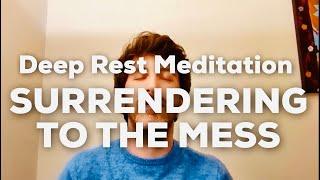 𝒟𝑒𝑒𝓅 𝑅𝑒𝓈𝓉 Meditation - Surrendering to the Mess (20 mins) - Jeff Foster