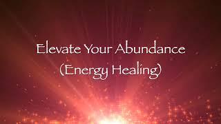 Elevate Your Abundance (Energy Healing)