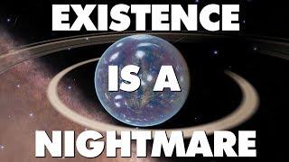 Existence Is An Absolute Nightmare And This Is Why - The Big Bang