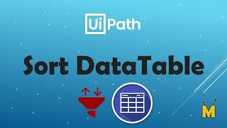 UiPath | Sort Data Table | How to sort Data Table in UiPath | Sort Collection with Sort DataTable