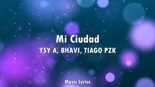 YSY A, BHAVI, TIAGO PZK - Mi ciudad (Letra)