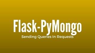 Sending PyMongo Queries in Requests in Flask