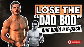 Lose the Dad Bod | How to Drop Fat and Build a 6-Pack (DIETITIAN TIPS!)