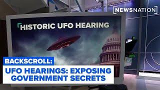 UFO Hearings: Exposing government secrets l Backscroll