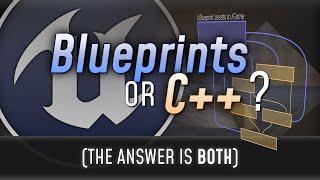 Blueprints vs. C++: How They Fit Together and Why You Should Use Both