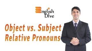 Object vs. Subject Relative Pronouns