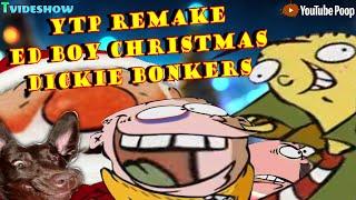 YTP Remake: Ed Boy Christmas Dickie Bonkers