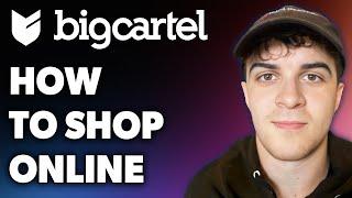 How to Shop on Big Cartel Online (Full 2024 Guide)