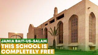 Jamia Bait-us-Salam - This School Is Completely Free