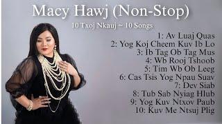 Macy Hawj 10 Songs/Txoj Nkauj (Non-Stop) [Official Audio]