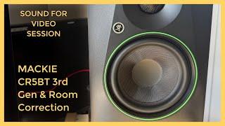 Sound for Video Session: MACKIE CR5BT 3rd Gen & Room Correction