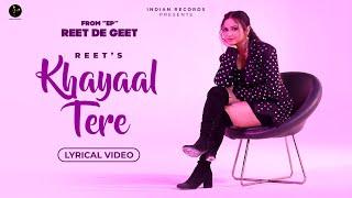 Khayaal Tere : Reet (Lyrical Video) | Reet De Geet (EP) | Indian Records | New Punjabi Songs