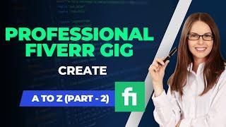 Fiverr Professional Gig Create and Setup (Part-2) | Freelancer Nur Mohammad