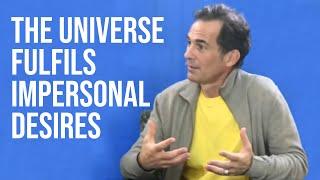 The Universe Fullfills Impersonal Desires