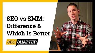 SEO vs SMM: Difference Between SEO and Social Media Marketing