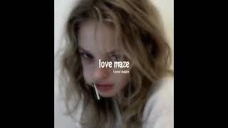 love maze ( sped up )