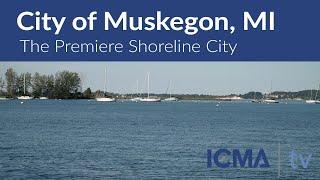 City of Muskegon, MI - The Premiere Shoreline City