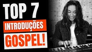 As 7 introduções Gospel no teclado que mais gosto!