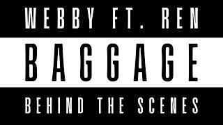 Webby ft. Ren - 'Baggage' | BEHIND THE SCENES