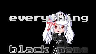 Everything black meme | gacha life