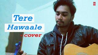 Tere Hawale | Cover | Arijit Singh | Abeer Bhagat