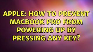 Apple: How to prevent MacBook Pro from powering up by pressing any key? (2 Solutions!!)