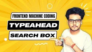 Typeahead searchBox in ReactJs | Frontend Machine Coding Question | React Interview Questions