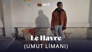 Le Havre (Umut Limanı) | Fragman