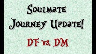 Soulmate Journey Update - One of the best days to have for the DF is a little somber for the DM side