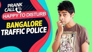 Happy To Disturb - Bangalore Traffic Police | Prank Call by RJ Sayan | Raw Sayan