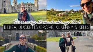 DISCOVERING IRELAND WITH MY DAD - KILKEA CASTLE, DUCKETTS GROVE, KILKENNY CASTLE & KELLS | VLOG