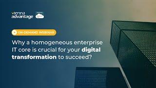 Webinar: Digital Transformation With Homogeneous Enterprise IT Core | VIENNA Advantage ERP